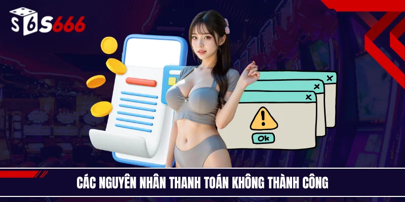 Các nguyên nhân thanh toán không thành công